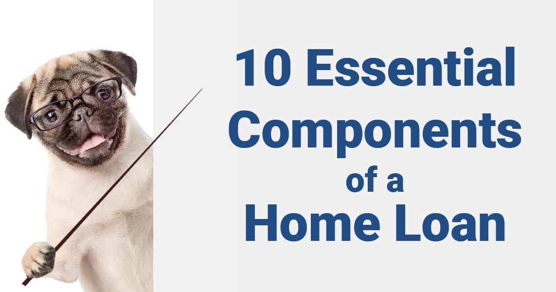 10 essential components of a home loan Mortgage Equity Partners of